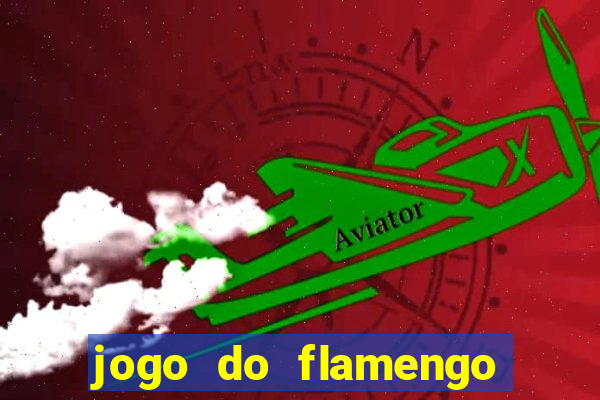 jogo do flamengo ao vivo rede canais